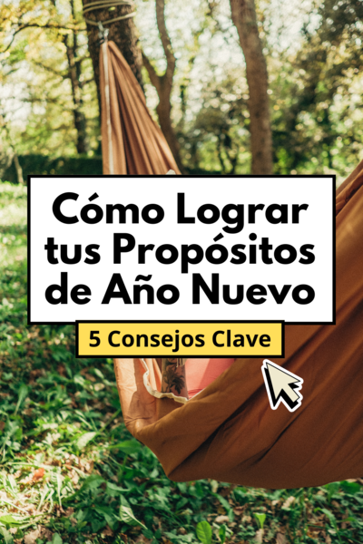 Propósitos de Año Nuevo ¿Cómo lograrlos? - 5 Consejos Clave